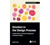 Emotion in the Design Process: Intrinsic Factors on Emotion Management for Decision-making (Design, Emotion and Creativity)