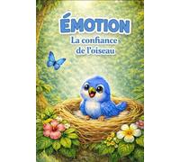 Emotion: La confiance de l'oiseau (Les émotions)