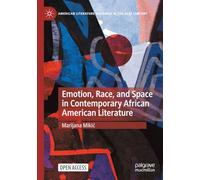 Emotion, Race, and Space in Contemporary African American Literature (American Literature Readings in the 21st Century)