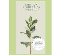 Emotion Regulation Workbook: For therapeutic use with Adolescents, Teens, and Adults