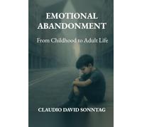 Emotional Abandonment: From Childhood to Adult Life