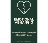 Emotional abhängig: Warum wir an Menschen festhalten, die uns nicht guttun, und wie wir wieder zu uns selbst finden