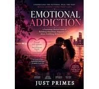 Emotional Addiction: The Psychology of Creating Deep Emotional Bonds, Lasting Attraction, Attachment Triggers, Emotional Intelligence, Trust, ... (Modern Seduction Mastery Series)