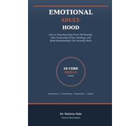 Emotional Adulthood: How to Stop Reacting From Old Wounds, Take Ownership of Your Feelings, and Build Relationships That Actually Work