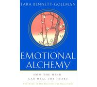 Emotional Alchemy: How the Mind Can Heal the Heart