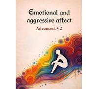 Emotional and aggressive affect - Advanced. V2: Mastering emotional energy in action