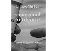 Emotional Antibiotics: Healing the Invisible Wounds