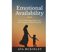 Emotional Availability: How to Create Safety, Presence, and Secure Attachment While Raising Kids (Cycle-Breaking Parenting Series)