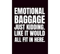 Emotional Baggage. Just Kidding. Like It Would All Fit In Here.: Funny Blank Notebook | Funny Gag Gift | 6x9 Blank Lined Notebook | Office Gag Gift ... | Secret Santa | Christmas Stocking Stuffer