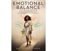 Emotional Balance For Black Women: Simple Strategies to Reduce Stress, Build Confidence, and Protect Your Peace