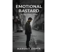 Emotional Bastard: The Chaos of Being a huMan