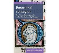 Emotional contagion: The Aristotelian compassio in medieval medicine and philosophy (Artes Liberales)