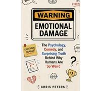 Emotional Damage: The Psychology, Comedy, and Surprising Truth Behind Why Humans Are So Weird