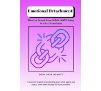 Emotional Detachment: How to Break Free While Still Living With a Narcissist