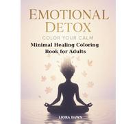 Emotional Detox: Color Your Calm - Minimal Healing Coloring Book for Adults