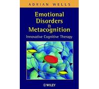 Emotional Disorders &Metacognition: Innovative Cognitive Therapy by Adrian Wells (2002-07-31)