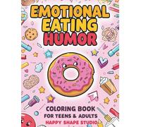 Emotional Eating Humor Coloring Book: 40 Funny, Uplifting, Stress-Relief Pages for Teens & Adults - Thick Outlines, Simple Shapes, Lots of White Space (Color Your Diet Series)