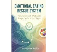 Emotional Eating Rescue System: The Framework That Ends Binge Cycles in 3-7 Days (Successful Weight Loss for ordinary people over the age of 40 and those with Type 2 Diabetes)