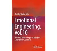 Emotional Engineering, Vol.10: Emotional Engineering as a Culture for 22nd Century Civilisation