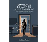 Emotional Exhaustion After the School Day: Why Teaching Follows You Home (The Quiet Burnout Series: Teaching)