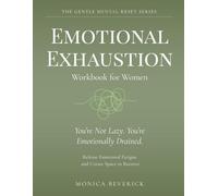 Emotional Exhaustion Workbook for Women: Release Emotional Fatigue and Create Space to Recover