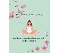 Emotional First Aid Journal: support for the hardest psychological situations | 8.5 x 11 inch | designed especially for teens on the edge of burnout and battling emotional exhaustion