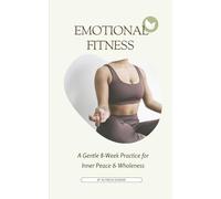 Emotional Fitness: A Gentle 8-Week Practice for Inner Peace & Wholeness