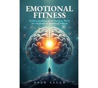 Emotional Fitness: Building Resilience in an Uncertain World