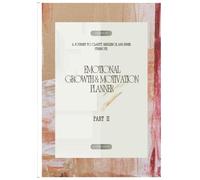 EMOTIONAL GROUTH & MOTIVATION PLANNER: A JOURNEY TO CLARITY, RESILIENCE AND INNER STRENGHT PART II