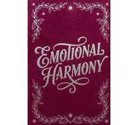 Emotional Harmony: A Daily Journal to Understand Your Emotions, Let Go of Stress, and Feel at Peace Again