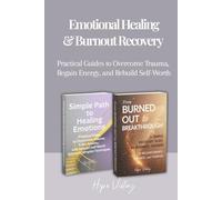 Emotional Healing & Burnout Recovery: Practical Guides to Overcome Trauma, Regain Energy, and Rebuild Self-Worth