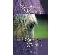 Emotional Healing For Horses & Ponies [Idioma Inglés]