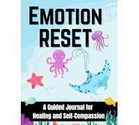 Emotional Healing Starts Here: A Guided Journal for Awareness, Release & Reset