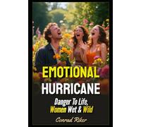 Emotional Hurricane: Danger To Life, Women Wet & Wild (redpilled revolutionary civil rights for men (satire))