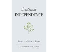 Emotional Independence: A guided journal for building emotional self-reliance