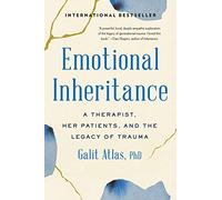 Emotional Inheritance: A Therapist, Her Patients, and the Legacy of Trauma