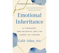 Emotional Inheritance: A Therapist, Her Patients, and the Legacy of Trauma