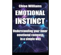 Emotional Instinct: Understanding your inner emotional compass in a simple way