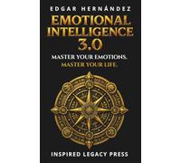 EMOTIONAL INTELLIGENCE 3.0: The Quantum Code of the Human Mind (INSPIRED LEGACY • IDENTITY)