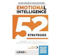 Emotional Intelligence (A LEADx Guide): 52 Strategies to Build Strong Relationships, Increase Resilience, and Achieve Your Goals