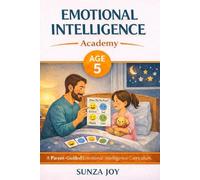 Emotional Intelligence Academy: Age 5: A Parent-Guided Emotional Intelligence Curriculum