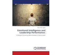 Emotional Intelligence and Leadership Performance:: A Study of University Administrators in Sierra Leone