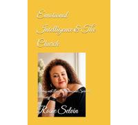 Emotional Intelligence and the Church: Leading with Love, Wisdom, and Spiritual Maturity