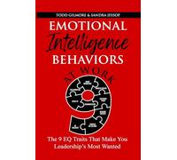 Emotional Intelligence Behaviors at Work: The 9EQ Traits That make You Leadership's Most Wanted: 2