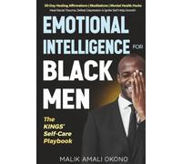 Emotional Intelligence for Black Men - The Kings’ Self-Care Playbook: 30-Day Healing Affirmations | Meditations | Mental Health Hacks. Heal Racial Trauma, Defeat Depression & Ignite Self-Help Growth.