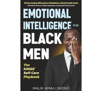 Emotional Intelligence for Black Men - The Kings’ Self-Care Playbook: 30-Day Healing Affirmations | Meditations | Mental Health Hacks. Heal Racial Trauma, Defeat Depression & Ignite Self-Help Growth.