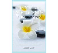 Emotional Intelligence for Enlightenment: The Secret Art of Spiritual EQ (Self Awareness: The Inner Path)