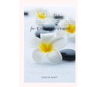 Emotional Intelligence for Enlightenment: The Secret Art of Spiritual EQ (Self Awareness: The Inner Path)