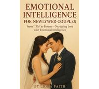 Emotional Intelligence for Newlywed Couples: From “I Do” to Forever - Nurturing Love with Emotional Intelligence