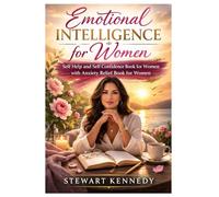 Emotional Intelligence for Women: Self Help and Self Confidence Book for Women with Anxiety Relief book for Women (Everyday Transformation Series)